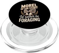 Morel Of The Story Id Rather Be Foraging Humor PopSockets PopGrip for MagSafe
