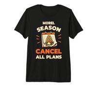 Morel Season Cancel All Plans Morel Hunter Premium T-Shirt