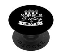 MORELS ARE CALLING & I MUST GO Mushroom Hunting Meme PopSockets Adhesive PopGrip