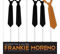 Moreno, Frankie - Hangin on a Maybe