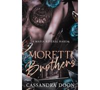 Moretti Brothers - An Italian based Mafia Reverse Harem: The 4 Seats Extended Series (The 4 Seats Extended World)