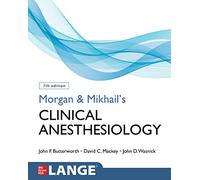 Morgan and Mikhail's Clinical Anesthesiology, Seventh Edition