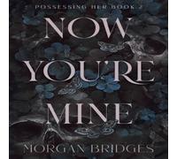 Morgan Bridges Now You're Mine : The viral dark stalker romance everyone is Morgan Bridges Multicolor