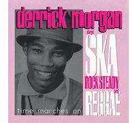 Morgan, Derrick - Time Marches On: Derrick Morgan Sings SKA ROCKSTEADY And REGGAE