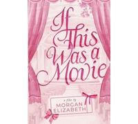 Morgan Elizabeth If This Was a Movie (Paperback)