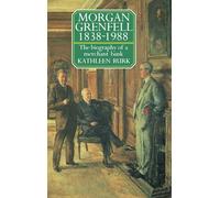 Morgan Grenfell 1838-1988: The Biography of a Merchant Bank