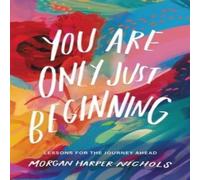 Morgan Harper Nichols You Are Only Just Beginning Hardback Book Morgan Harper Nichols Multicolor