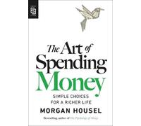 Morgan Housel The Art of Spending Money (Paperback)