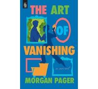 Morgan Pager The Art of Vanishing /anglais: A Novel
