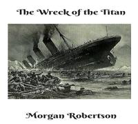 Morgan Robertson The Wreck of the Titan Paperback Book Morgan Robertson Multicolor