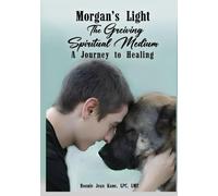 Morgan’s Light: The Grieving Spiritual Medium… A Journey to Healing