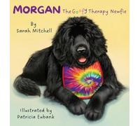 Morgan: The Goofy Therapy Newfie: 1 (Goofy Newfie Crew)