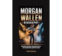 MORGAN WALLEN BIOGRAPHY: Breaking Records, Breaking Rules, and Rewriting Country Music