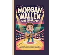 MORGAN WALLEN KIDS BIOGRAPHY: From Small-Town Boy to Country Star - How a Tennessee Kid Found His Voice and Shared It with the World