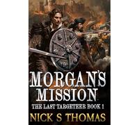 Morgan's Mission: A swashbuckling tale of action and adventure (The Last Targeteer)