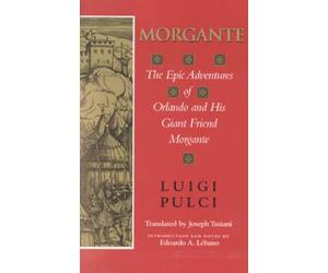 Morgante: The Epic Adventures of Orlando and His Giant Friend Morgante (Indiana Masterpiece Editions)
