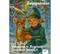 Morgelgeschichten Ausmalbuch Weihnachten im Morgelwald Nummer 4: Zur Förderung von Farbgebrauch, Stiftkontrolle und Linienführung (Morgelgeschichten - Ausmalbilder)