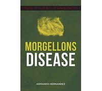 Morgellons Disease: The Silent Pandemic