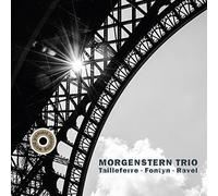 Morgenstern Trio - Tailleferre, Fontyn and Ravel: Piano Trios [CD]