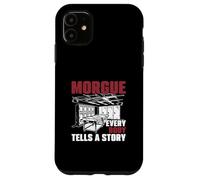 Morgue Every Body Tells A Story Forensic Autopsy Technicians Case for iPhone 11