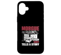 Morgue Every Body Tells A Story Forensic Autopsy Technicians Case for iPhone 16 Plus