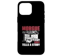 Morgue Every Body Tells A Story Forensic Autopsy Technicians Case for iPhone 16 Pro Max