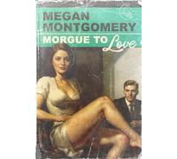 Morgue to Love: a Romantic Comedy of Terrors (A Last Responders Romance)