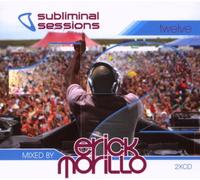 Morillo, Erick - Subliminal Sessions: Mixed By Erick Morillo