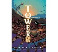 Tomihiko Morimi – Tower of the Sun – Yen Press