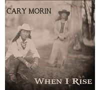 Morin,Cary - When I Rise