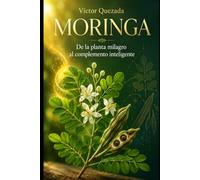 MORINGA: De la planta milagro al complemento inteligente