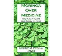 Moringa Over Medicine: There is A Plant for Every Illness