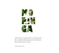 Moringa: Utilización, composición y producción de un árbol destacado en la tradición Ayurvédica de la India (ZONAS ARIDAS)
