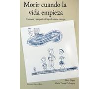 Morir cuando la vida empieza: Conocer y despedir al hijo al mismo tiempo