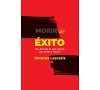Morir de éxito: Una historia de una startup, ego, poder y fracaso