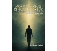 Morir dos veces. Renacer en la Luz