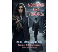 MORIR POR UNA VENGANZA: Novela de misterio y suspense
