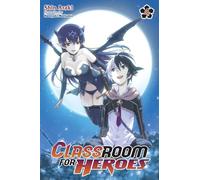 Morisawa, Haruyuki - Classroom for Heroes, Vol. 4: Volume 4 (CLASSROOM FOR HEROES NOVEL SC)