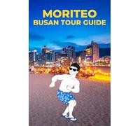 MORITEO BUSAN TOUR GUIDE: Top Attractions, Local Food, and Hidden Gems