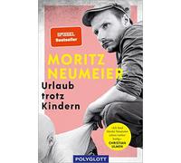 Moritz Neumeier Urlaub trotz Kindern (Reiseerzählungen) (Paperback)