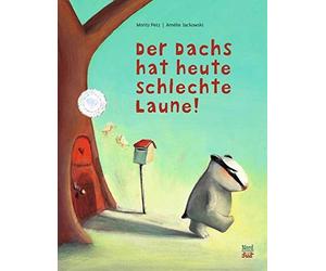 Moritz Petz Amélie Jacko Der Dachs hat heute schlechte Laune: Bilder (Hardback)