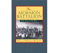Mormon Battalion: United States Army of the West, 1846-1848