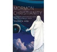 Mormon Christianity: What Other Christians Can Learn From the Latter-day Saints