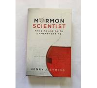 Mormon Scientist: The Life and Faith of Henry Eyring