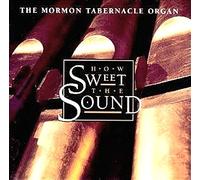 Mormon Tabernacle Organists - How Sweet the Sound