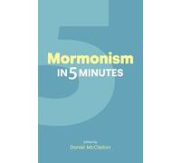 Mormonism in Five Minutes (Religion in 5 Minutes)