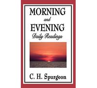 Morning and Evening: A Year of Daily Devotional Readings for Morning and Evening