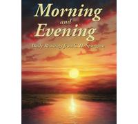 Morning and Evening: Daily Readings: Complete and Unabridged Daily Devotional