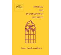 Morning and Evening Prayer Explained: In the Anglican Tradition