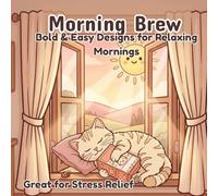 Morning Brew: A Cozy Morning Coloring Book: Bold & Easy Designs for Relaxation, Stress Relief, and Creative Mindfulness